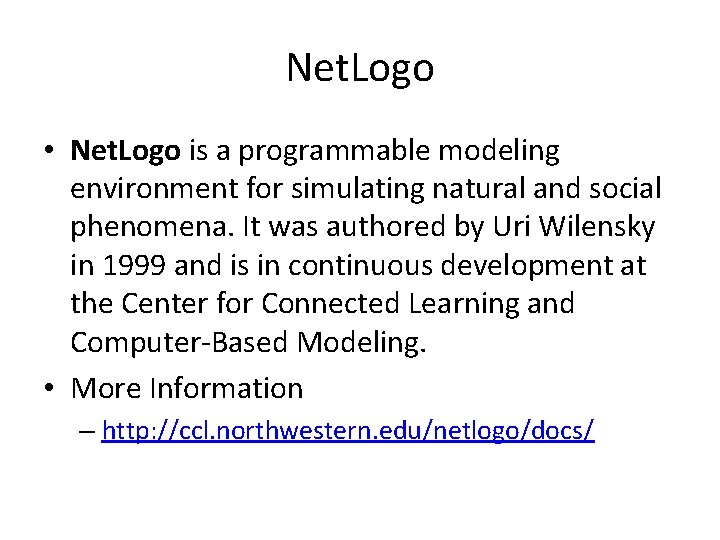 Net. Logo • Net. Logo is a programmable modeling environment for simulating natural and