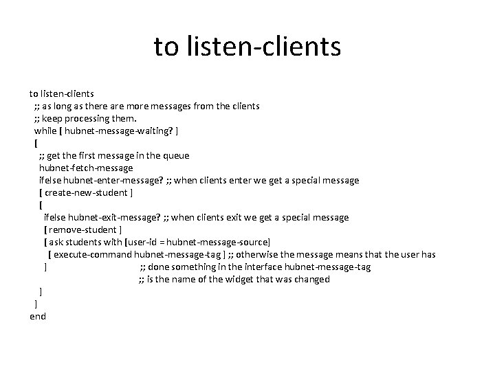 to listen-clients ; ; as long as there are more messages from the clients