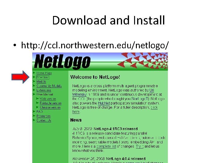 Download and Install • http: //ccl. northwestern. edu/netlogo/ 