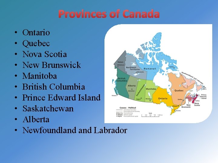Provinces of Canada • • • Ontario Quebec Nova Scotia New Brunswick Manitoba British