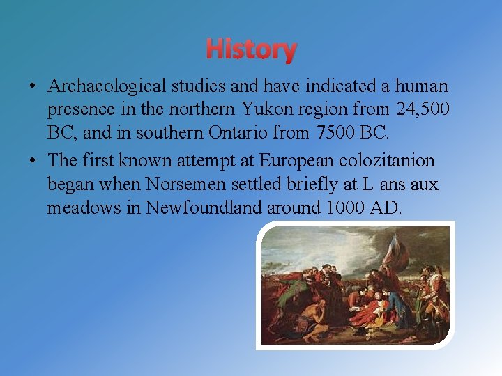 History • Archaeological studies and have indicated a human presence in the northern Yukon