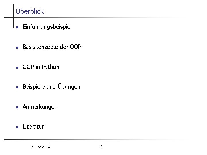 Überblick n Einführungsbeispiel n Basiskonzepte der OOP n OOP in Python n Beispiele und