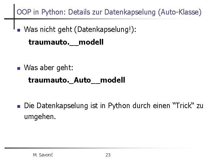 OOP in Python: Details zur Datenkapselung (Auto-Klasse) n Was nicht geht (Datenkapselung!): traumauto. __modell