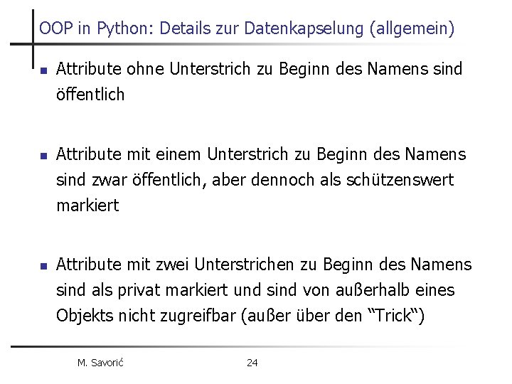 OOP in Python: Details zur Datenkapselung (allgemein) n n n Attribute ohne Unterstrich zu