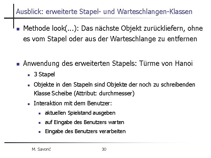 Ausblick: erweiterte Stapel- und Warteschlangen-Klassen n n Methode look(. . . ): Das nächste