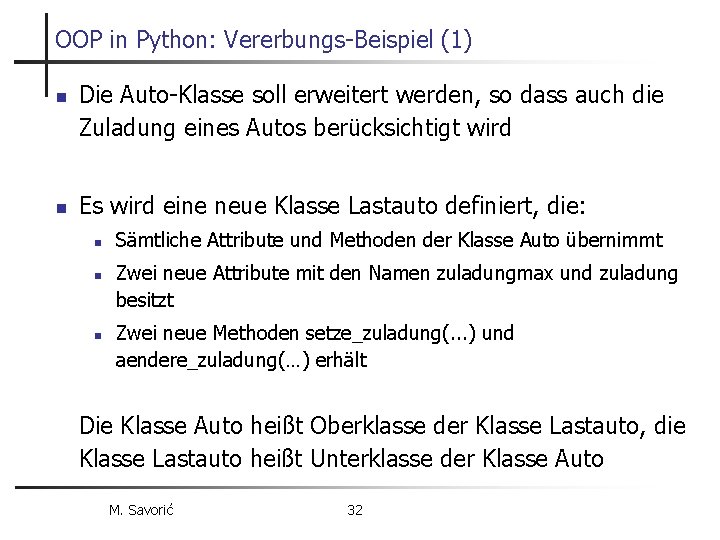 OOP in Python: Vererbungs-Beispiel (1) n n Die Auto-Klasse soll erweitert werden, so dass