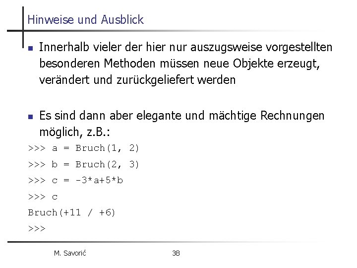 Hinweise und Ausblick n n Innerhalb vieler der hier nur auszugsweise vorgestellten besonderen Methoden