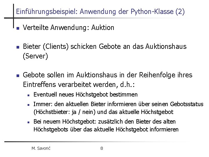 Einführungsbeispiel: Anwendung der Python-Klasse (2) n n n Verteilte Anwendung: Auktion Bieter (Clients) schicken