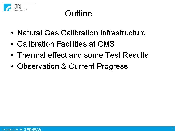 Outline • • Natural Gas Calibration Infrastructure Calibration Facilities at CMS Thermal effect and
