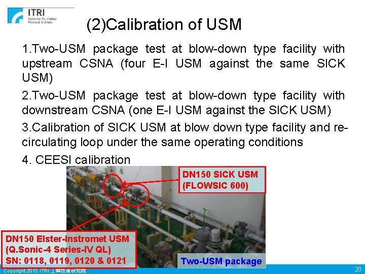 (2)Calibration of USM 1. Two-USM package test at blow-down type facility with upstream CSNA