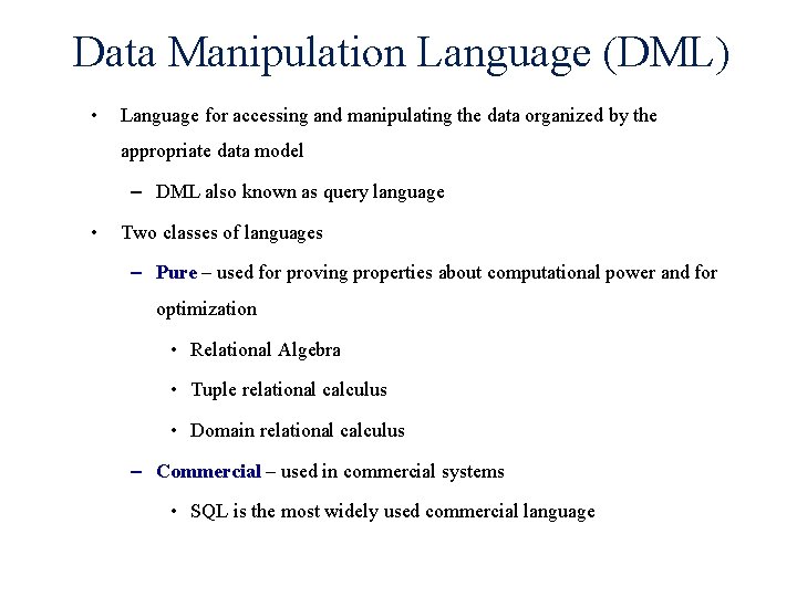 Data Manipulation Language (DML) • Language for accessing and manipulating the data organized by