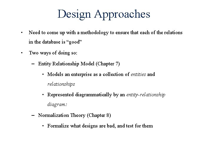 Design Approaches • Need to come up with a methodology to ensure that each