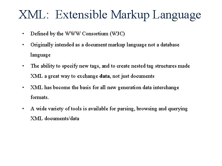 XML: Extensible Markup Language • Defined by the WWW Consortium (W 3 C) •