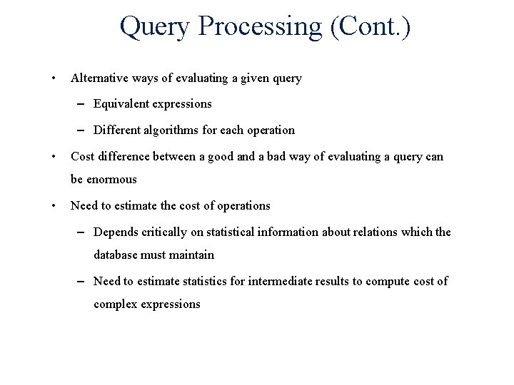 Query Processing (Cont. ) • Alternative ways of evaluating a given query – Equivalent