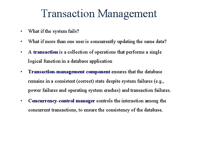 Transaction Management • What if the system fails? • What if more than one