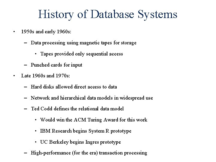 History of Database Systems • 1950 s and early 1960 s: – Data processing