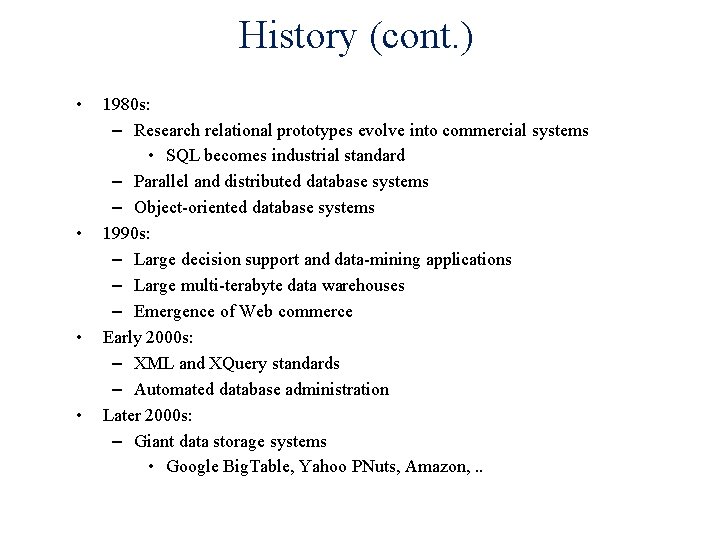 History (cont. ) • • 1980 s: – Research relational prototypes evolve into commercial