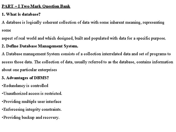 PART – I Two Mark Question Bank 1. What is database? A database is