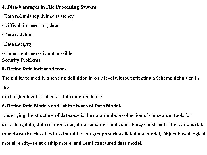 4. Disadvantages in File Processing System. • Data redundancy & inconsistency • Difficult in