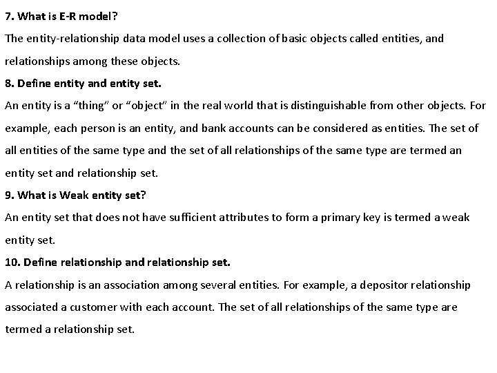 7. What is E-R model? The entity-relationship data model uses a collection of basic