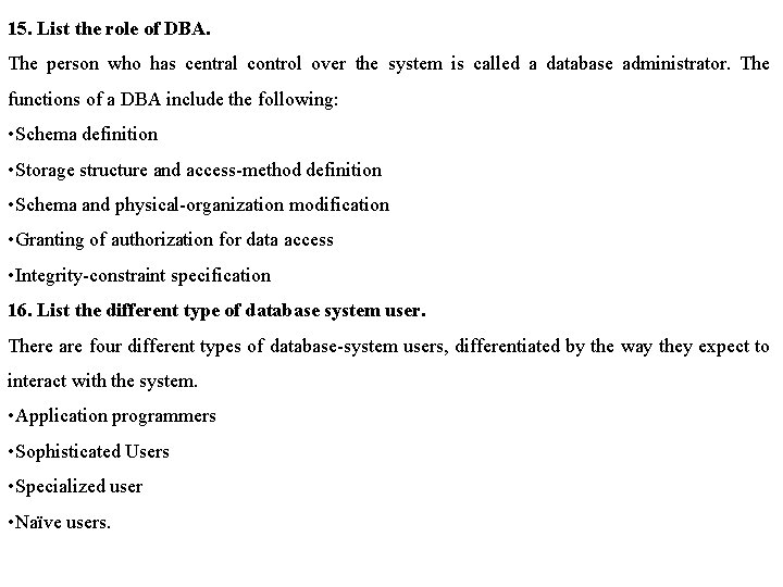 15. List the role of DBA. The person who has central control over the