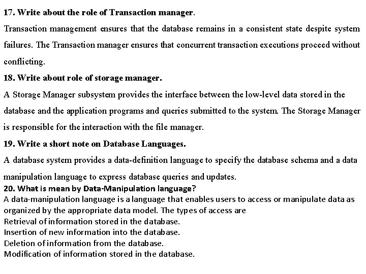 17. Write about the role of Transaction manager. Transaction management ensures that the database