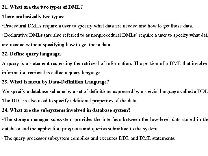 21. What are the two types of DML? There are basically two types: •