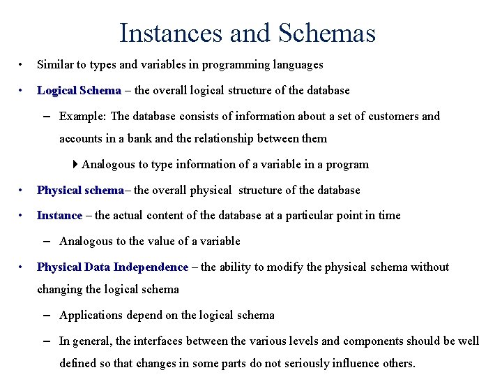 Instances and Schemas • Similar to types and variables in programming languages • Logical