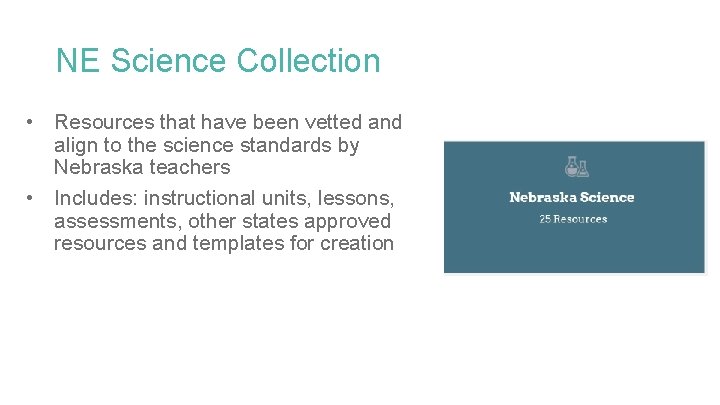 NE Science Collection • • Resources that have been vetted and align to the