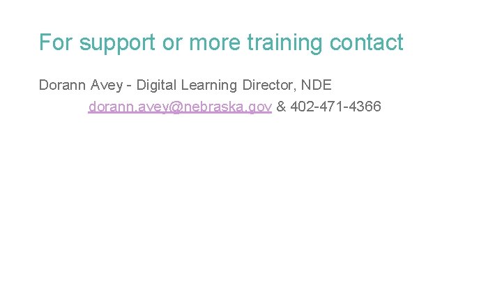 For support or more training contact Dorann Avey - Digital Learning Director, NDE dorann.
