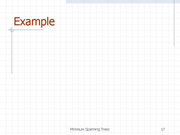 Example Minimum Spanning Trees 17 