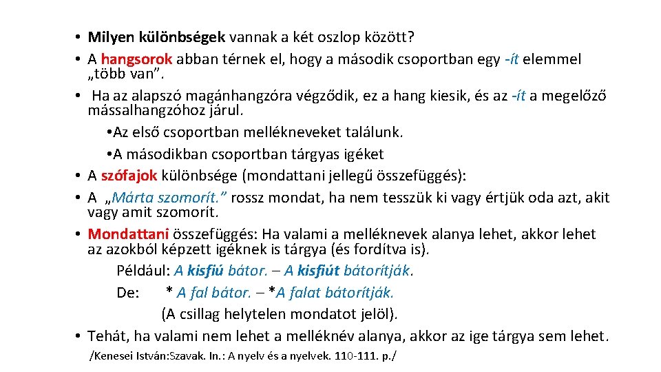  • Milyen különbségek vannak a két oszlop között? • A hangsorok abban térnek