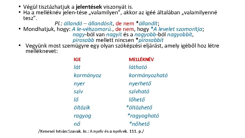  • Végül tisztázhatjuk a jelentések viszonyát is. • Ha a melléknév jelen tése