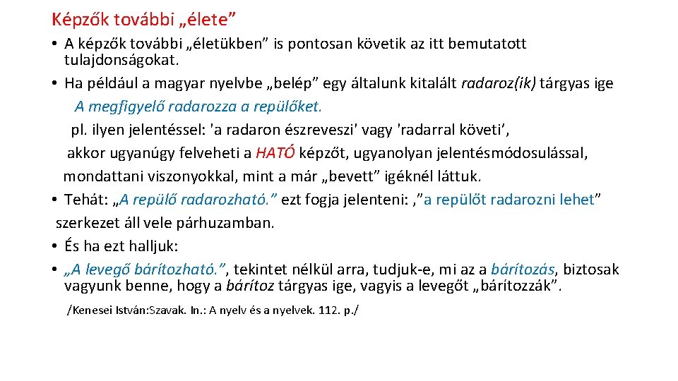 Képzők további „élete” • A képzők további „életükben” is pontosan követik az itt bemutatott