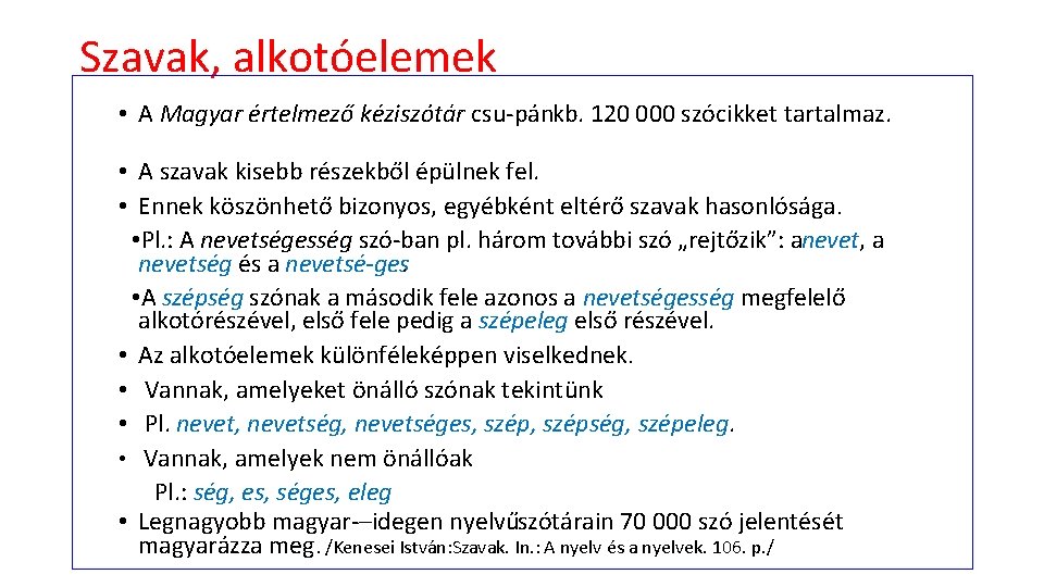 Szavak, alkotóelemek • A Magyar értelmező kéziszótár csu pánkb. 120 000 szócikket tartalmaz. •