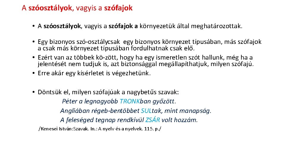 A szóosztályok, vagyis a szófajok • A szóosztályok, vagyis a szófajok a környezetük által