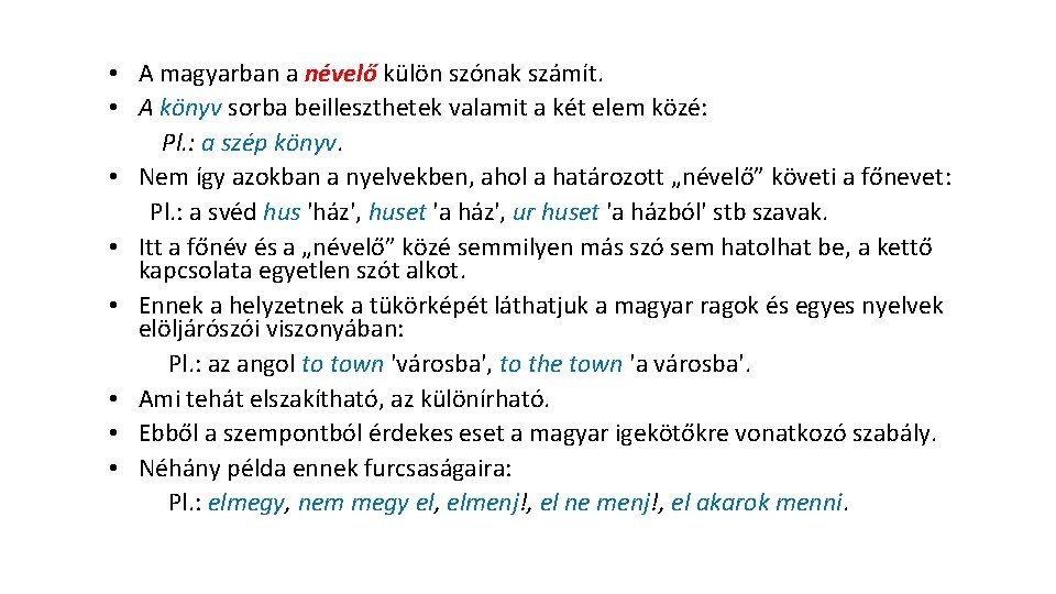  • A magyarban a névelő külön szónak számít. • A könyv sorba beilleszthetek