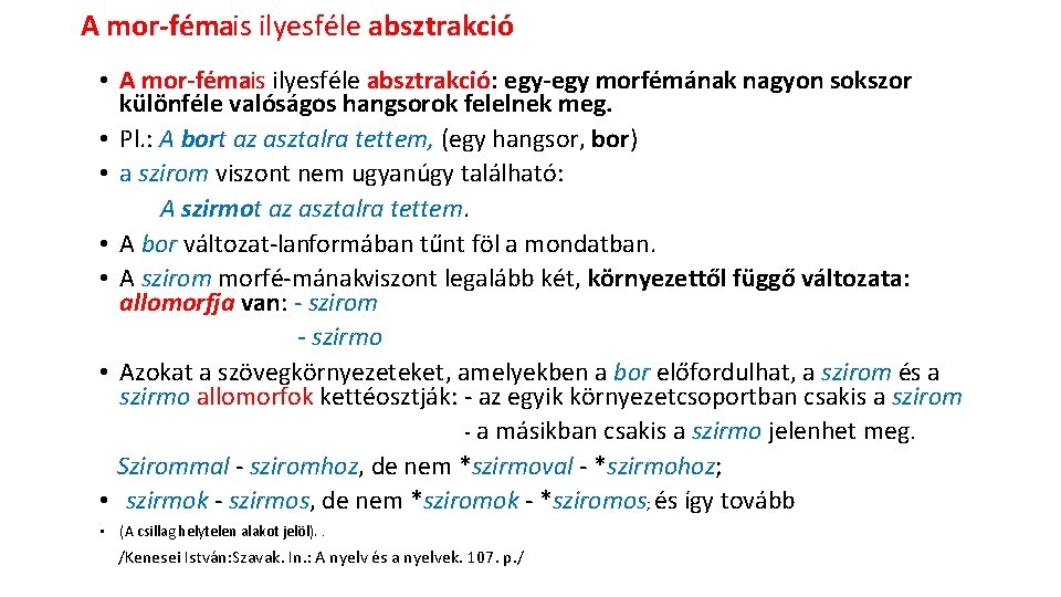 A mor fémais ilyesféle absztrakció • A mor fémais ilyesféle absztrakció: egy morfémának nagyon