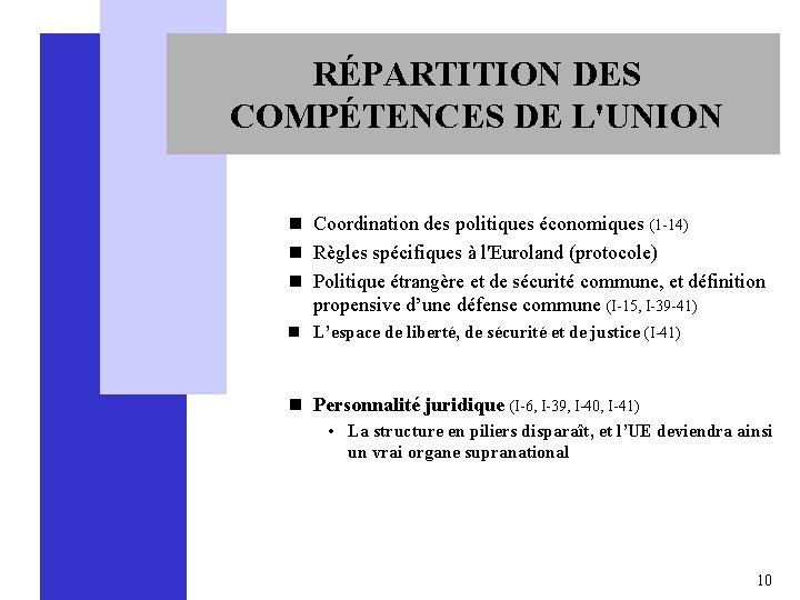 RÉPARTITION DES COMPÉTENCES DE L'UNION n Coordination des politiques économiques (1 -14) n Règles