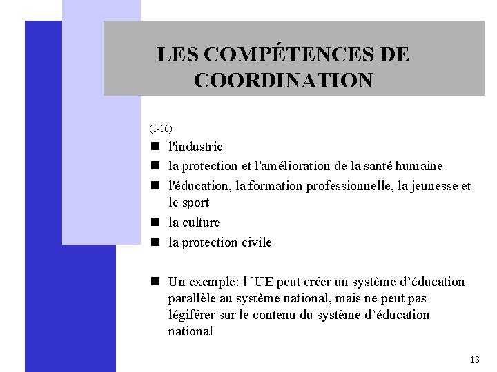 LES COMPÉTENCES DE COORDINATION (I-16) n l'industrie n la protection et l'amélioration de la