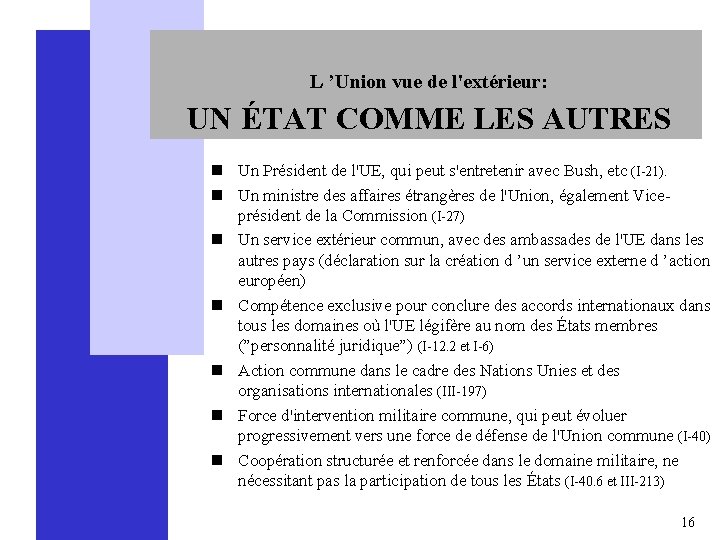 L ’Union vue de l'extérieur: UN ÉTAT COMME LES AUTRES n Un Président de