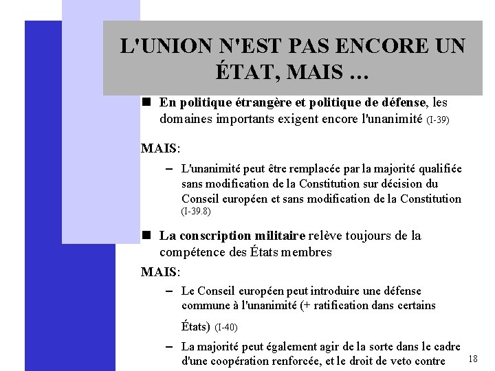 L'UNION N'EST PAS ENCORE UN ÉTAT, MAIS … n En politique étrangère et politique