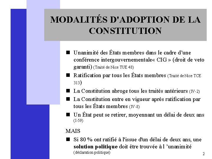 MODALITÉS D'ADOPTION DE LA CONSTITUTION n Unanimité des États membres dans le cadre d’une