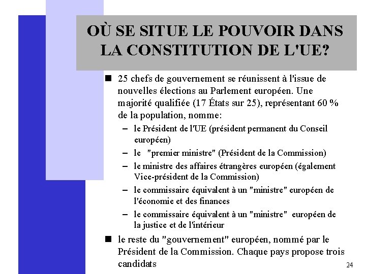 OÙ SE SITUE LE POUVOIR DANS LA CONSTITUTION DE L'UE? n 25 chefs de
