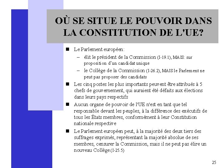 OÙ SE SITUE LE POUVOIR DANS LA CONSTITUTION DE L'UE? n Le Parlement européen: