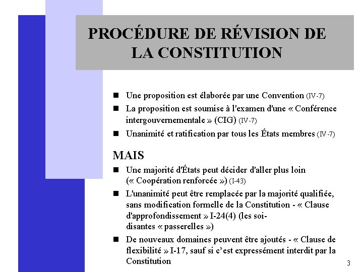 PROCÉDURE DE RÉVISION DE LA CONSTITUTION n Une proposition est élaborée par une Convention