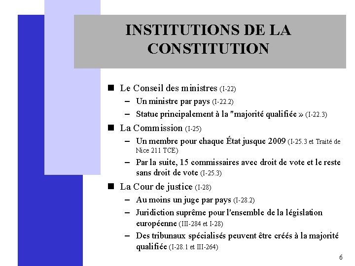 INSTITUTIONS DE LA CONSTITUTION n Le Conseil des ministres (I-22) – Un ministre par