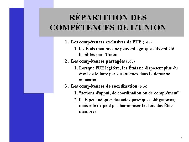 RÉPARTITION DES COMPÉTENCES DE L'UNION 1. Les compétences exclusives de l'UE (I-12) 1. les