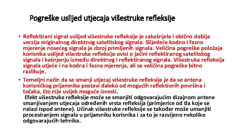 Pogreške uslijed utjecaja višestruke refleksije • Reflektirani signal uslijed višestruke refleksije je zakašnjela i