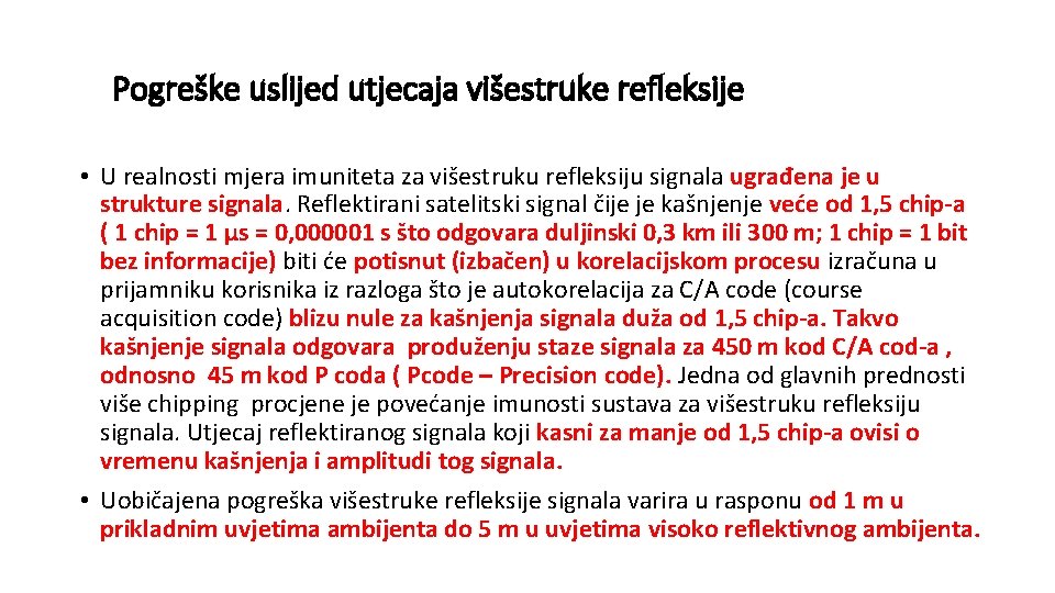 Pogreške uslijed utjecaja višestruke refleksije • U realnosti mjera imuniteta za višestruku refleksiju signala